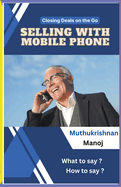 Closing Deals on the go: Selling with Mobile Phone