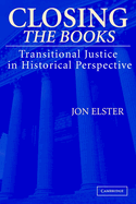 Closing the Books: Transitional Justice in Historical Perspective