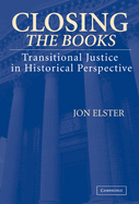 Closing the Books: Transitional Justice in Historical Perspective