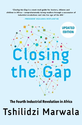 Closing the Gap: The Fourth Industrial Revolution in Africa - Marwala, Tshilidzi