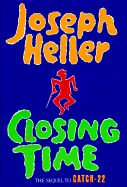 Closing Time: The Sequel to Catch-22, a Novel by - Heller, Joseph L