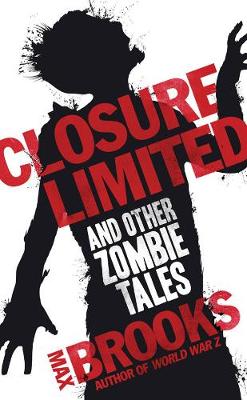 Closure Limited: And Other Zombie Tales - Brooks, Max
