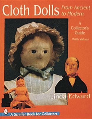 Cloth Dolls, from Ancient to Modern: A Collector's Guide - Edward, Linda