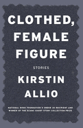 Clothed, Female Figure: Stories