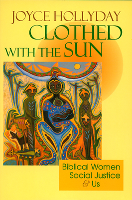 Clothed with the Sun: Biblical Women, Social Justice and Us - Hollyday, Joyce