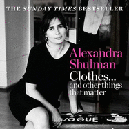 Clothes... and other things that matter: A beguiling and revealing memoir from the former Editor of British Vogue