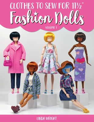 Clothes To Sew For 11 1/2" Fashion Dolls, Volume 1 - Wright, Linda