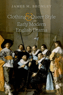 Clothing and Queer Style in Early Modern English Drama