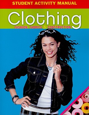 Clothing Student Activity Manual: Fashion, Fabrics & Construction - Glencoe (Creator)