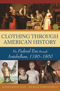 Clothing Through American History: The Federal Era Through Antebellum, 1786-1860