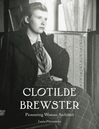 Clotilde Brewster: Pioneering Woman Architect