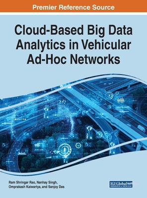 Cloud-Based Big Data Analytics in Vehicular Ad-Hoc Networks - Rao, Ram Shringar (Editor), and Singh, Nanhay (Editor), and Kaiwartya, Omprakash (Editor)
