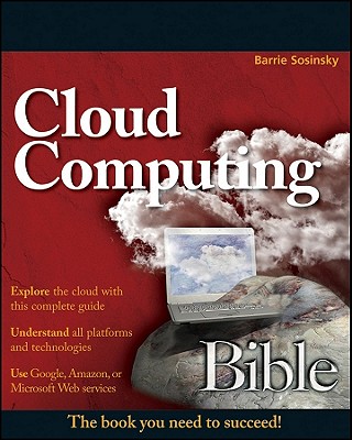Cloud Computing Bible - Sosinsky, Barrie, Ph.D.