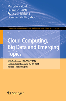 Cloud Computing, Big Data and Emerging Topics: 12th Conference, JCC-BD&ET 2024, La Plata, Argentina, June 25-27, 2024, Revised Selected Papers - Naiouf, Marcelo (Editor), and De Giusti, Laura (Editor), and Chichizola, Franco (Editor)