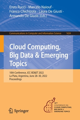 Cloud Computing, Big Data & Emerging Topics: 10th Conference, JCC-BD&ET 2022, La Plata, Argentina, June 28-30, 2022, Proceedings - Rucci, Enzo (Editor), and Naiouf, Marcelo (Editor), and Chichizola, Franco (Editor)