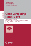 Cloud Computing - Cloud 2019: 12th International Conference, Held as Part of the Services Conference Federation, Scf 2019, San Diego, Ca, Usa, June 25-30, 2019, Proceedings