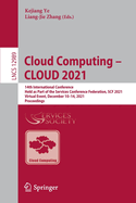 Cloud Computing - CLOUD 2021: 14th International Conference, Held as Part of the Services Conference Federation, SCF 2021, Virtual Event, December 10-14, 2021, Proceedings