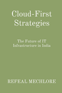 Cloud-First Strategies: The Future of IT Infrastructure in India