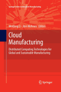 Cloud Manufacturing: Distributed Computing Technologies for Global and Sustainable Manufacturing