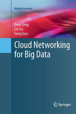 Cloud Networking for Big Data - Zeng, Deze, and Gu, Lin, and Guo, Song