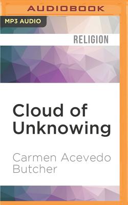 Cloud of Unknowing: With the Book of Privy Counsel - Butcher, Carmen Acevedo, and Cronin, James Patrick (Read by)