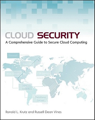 Cloud Security: A Comprehensive Guide to Secure Cloud Computing - Krutz, Ronald L, and Vines, Russell Dean