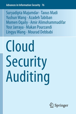 Cloud Security Auditing - Majumdar, Suryadipta, and Madi, Taous, and Wang, Yushun