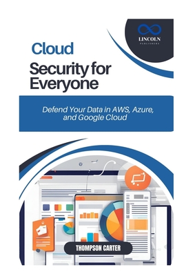 Cloud Security for Everyone: Defend Your Data in AWS, Azure, and Google Cloud - Carter, Thompson