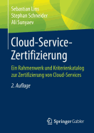 Cloud-Service-Zertifizierung: Ein Rahmenwerk Und Kriterienkatalog Zur Zertifizierung Von Cloud-Services