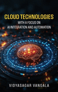 Cloud Technologies with a Focus on AI Integration and Automation