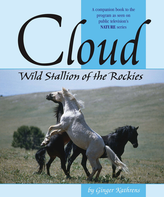 Cloud: Wild Stallion of the Rockies, Revised and Updated - Kathrens, Ginger