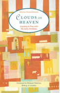 Clouds of Heaven: Learning to Pray with Early Christians