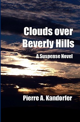 Clouds Over Beverly Hills: A Suspense Novel - Kandorfer, Pierre A