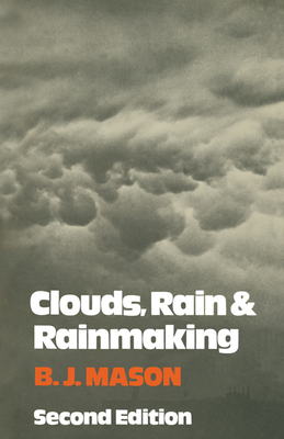 Clouds, Rain and Rainmaking - Mason, B J