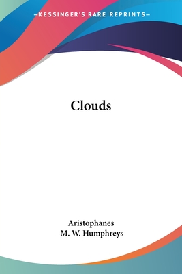 Clouds - Aristophanes, and Humphreys, M W (Editor)