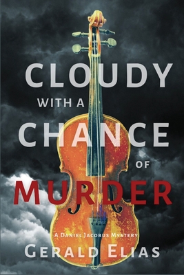 Cloudy with a Chance of Murder: A Daniel Jacobus Mystery - Elias, Gerald