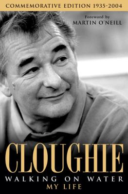 Cloughie: Walking on Water - Clough, Brian