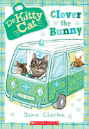 Clover the Bunny (Dr. Kittycat #2): Volume 2