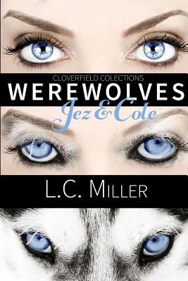 Cloverfield Collection: Werewolves: Jez & Cole - Miller, L C