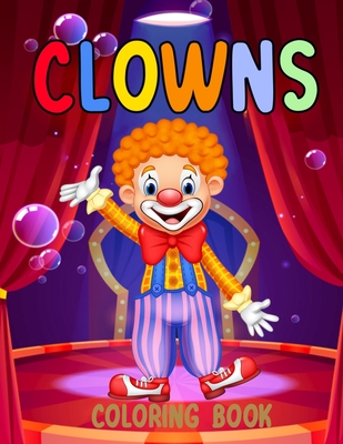 Clowns Coloring Book: For Kids Ages 5 - 9 for boy or girl - Creations, Chroma
