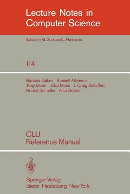 Clu: Reference Manual - Liskov, B, and Atkinson, R, and Bloom, T
