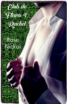 Club de Fleurs 4: Rachel - Nickol, Rose