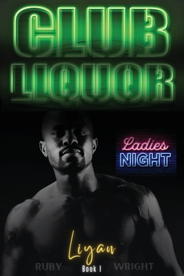 Club Liquor: Liyan - Wright, Ruby, and McCauley, Latosha (Editor)