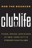 Clublife: Thugs, Drugs, and Chaos at New York City's Premier Nightclubs