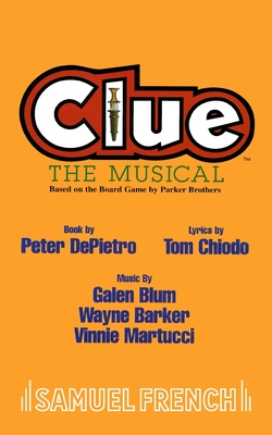 Clue: The Musical - Blum, Galen, and Depietro, Peter, and Chiodo, Tom
