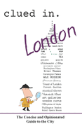 Clued In London: The Concise and Opinionated Guide to the City