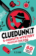 Cluedunnit: 5-Minute Mystery Puzzles for Kids - bite-sized family fun