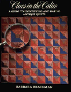 Clues in the Calico: A Guide to Identifying and Dating Antique Quilts - Brackman, Barbara