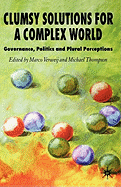 Clumsy Solutions for a Complex World: Governance, Politics, and Plural Perceptions