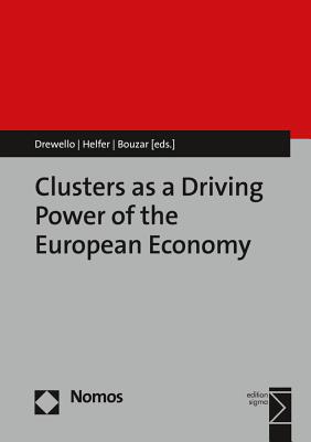 Clusters as a Driving Power of the European Economy - Drewello, Hansjorg (Editor), and Helfer, Marisa (Editor), and Bouzar, Madjid (Editor)